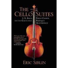 The Cello Suites: J. S. Bach Pablo Casals and the Search for a Baroque Masterpiece, Grove Pr