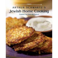Arthur Schwartz's Jewish Home Cooking: Yiddish Recipes Revisited, Ten Speed Pr