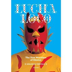 Lucha Loco: The Free Wrestlers of Mexico, Rizzoli Intl Pubns