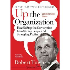 Up the Organization: How to Stop the Corporation from Stifling People and Strangling Profits, Jossey-Bass Inc Pub