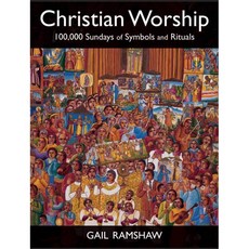 Christian Worship: 100 000 Sundays of Symbols and Rituals, Fortress Pr