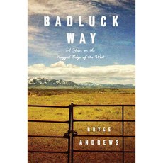 Badluck Way: A Year on the Ragged Edge of the West, Atria Books