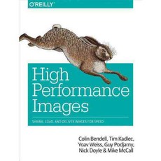 High Performance Images: Shrink Load and Deliver Images for Speed, Oreilly & Associates Inc