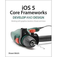 iOS 5 Core Frameworks: Working with Graphics Location iCloud and More, Peachpit Pr