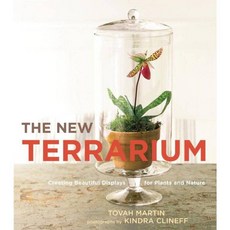 The New Terrarium: Creating Beautiful Displays for Plants and Nature, Clarkson Potter