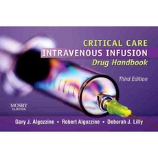 Critical Care Intravenous Infusion Drug Handbook, Mosby Inc