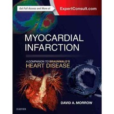 Myocardial Infarction: A Companion to Braunwald's Heart Disease, Elsevier Science Health Science