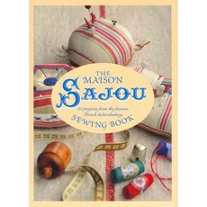 The Maison Sajou Sewing Book: 20 Projects from the Famous French Haberdashery, Gibbs Smith