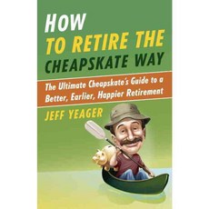 How to Retire the Cheapskate Way: The Ultimate Cheapskate's Guide to a Better Earlier Happier Retirement, Crown Pub