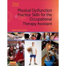 Physical Dysfunction Practice Skills for the Occupational Therapy Assistant, Mosby Inc