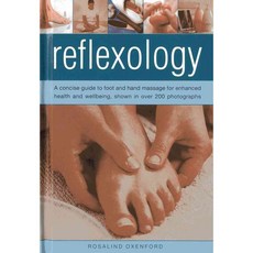 Reflexology: A Concise Guide to Foot and Hand Massage for Enhanced Health and Well-being Shown in over 200 Photographs, Lorenz Books
