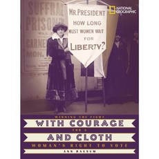 With Courage and Cloth: Winning The Fight For A Woman's Right To Vote, Natl Geographic Soc Childrens books