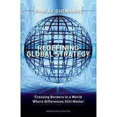 Redefining Global Strategy: Crossing Borders in A World Where Differences Still Matter, Harvard Business School Pr