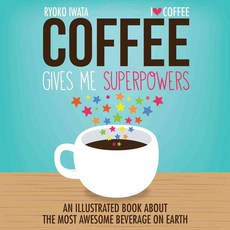 Coffee Gives Me Superpowers: An Illustrated Book About the Most Awesome Beverage on Earth, Andrews McMeel Pub