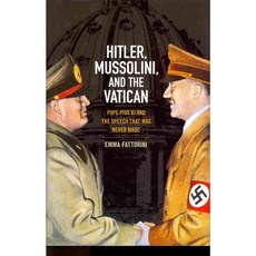 Hitler Mussolini and the Vatican: Pope Pius XI and the Speech That was Never Made, Polity Pr