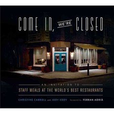 Come In We're Closed: An Invitation to Staff Meals at the World's Best Restaurants, Running Pr Book Pub