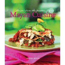 Mayan Cuisine: Recipes from the Yucatan Region, Gibbs Smith