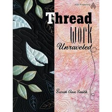 Threadwork Unraveled, Amer Quilters Society