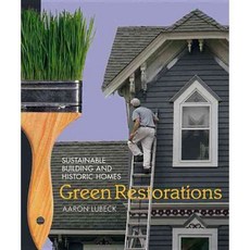 Green Restorations: Sustainable Building and Historic Homes, New Society Pub