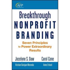 Breakthrough Nonprofit Branding: Seven Principles to Power Extraordinary Results, John Wiley & Sons Inc