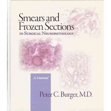 Smears and Frozen Sections in Surgical Neuropathology: A Manual, Pb Medical Pub Inc