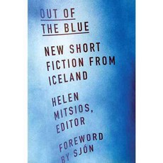 Out of the Blue: New Short Fiction from Iceland, Univ of Minnesota Pr