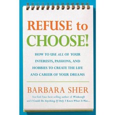 Refuse to Choose!: A Revolutionary Program for Doing Everything That You Love, Rodale Pr