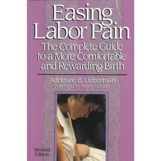 Easing Labor Pain: The Complete Guide to a More Comfortable and Rewarding Birth, Harvard Common Pr