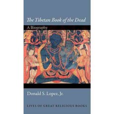 The Tibetan Book of the Dead: A Biography, Princeton Univ Pr