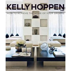 Kelly Hoppen: How to Achieve the Home of Your Dreams, Rizzoli Intl Pubns