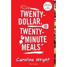 Twenty-Dollar Twenty-Minute Meals: For Four People, Workman Pub Co