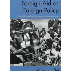 Foreign Aid As Foreign Policy: The Alliance for Progress in Latin America, Routledge