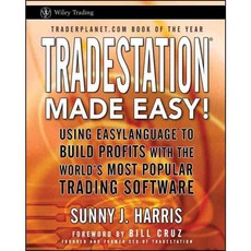 TradeStation Made Easy!: Using EasyLanguage to Build Profits with the World's Most Popular Trading Software, John Wiley & Sons Inc