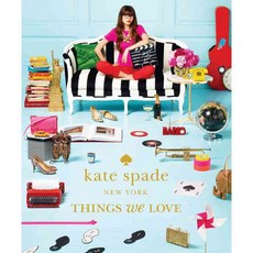 Kate Spade New York: Things We Love: Twenty Years of Inspiration Intriguing Bits and Other Curiosities, Harry N Abrams Inc