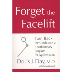 Forget the Facelift: Turn Back the Clock With a Revolutionalry Program for Ageless Skin, Avery Pub Group