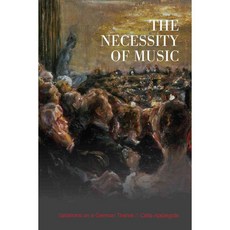 The Necessity of Music: Variations on a German Theme, Univ of Toronto Pr