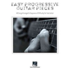 Easy Progressive Guitar Pieces: 60 Songs Arranged in Sequence of Difficulty for Solo Guitar, Hal Leonard Corp