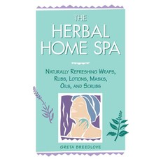 The Herbal Home Spa: Naturally Refreshing Wraps Rubs Lotions Masks Oils and Scrubs, Storey Books