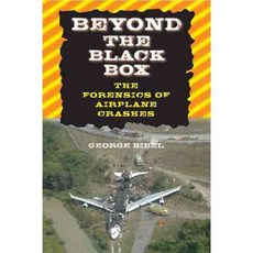Beyond the Black Box: The Forensics of Airplane Crashes, Johns Hopkins Univ Pr