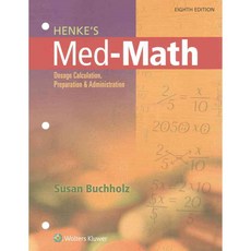 Henke's Med-Math: Dosage Calculation Preparation & Administration, Lippincott Williams & Wilkins