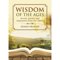 Everyday Wisdom: Extraordinary Inspiration from Friends Family and Neighbors, Skyhorse Pub Co Inc