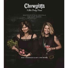 Chowgirls Killer Party Food: Righteous Bites & Cocktails for Every Season