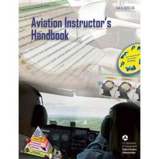 Aviation Instructor's Handbook 2008: FAA-H-8083-9A, Aviation Supplies & Academics