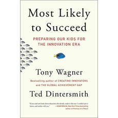Most Likely to Succeed: Preparing Our Kids for the Innovation Era, Scribner