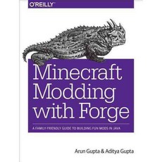Minecraft Modding With Forge: A Family-Friendly Guide to Building Fun Mods in Java, Oreilly & Associates Inc