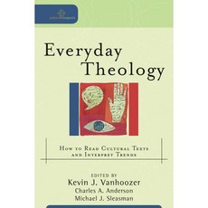 Everyday Theology: How to Read Cultural Texts And Interpret Trends, Baker Academic