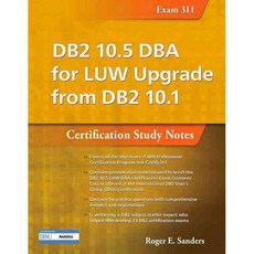 DB2 10.5 DBA for LUW Upgrade from DB2 10.1: Certification Study Notes (Exam 311), Mc Pr Llc