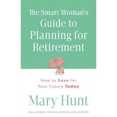 The Smart Woman's Guide to Planning for Retirement: How to Save for Your Future Today, Fleming H Revell Co