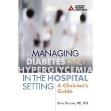 在醫院環境中管理糖尿病和高血糖：臨床醫生指南, 美國糖尿病協會
