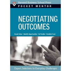 Negotiating Outcomes: Expert Solutions to Everyday Challenges, Harvard Business School Pr
